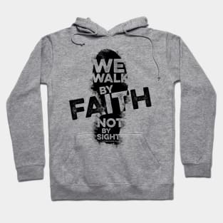 Bible art. We walk by faith, not by sight. Hoodie